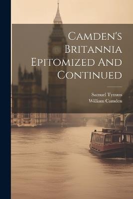 Camden's Britannia Epitomized And Continued - Samuel Tymms,William Camden - cover