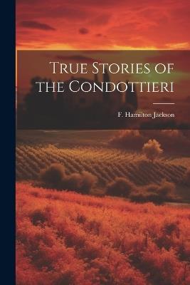 True Stories of the Condottieri - cover