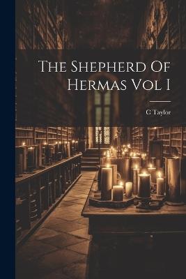 The Shepherd Of Hermas Vol I - C Taylor - cover