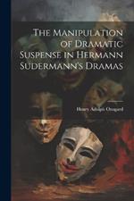 The Manipulation of Dramatic Suspense in Hermann Sudermann's Dramas