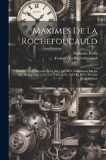 Maximes De La Rochefoucauld: Premier Texte Imprimé À La Haye En 1664, Collationné Sur Le Ms. Autographe Et Sur Les Éditions De 1665 Et 1678, Précédé D'une Préface