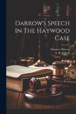 Darrow's Speech In The Haywood Case - Clarence Darrow - cover