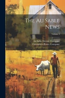 The Au Sable News; Volume 3 - cover