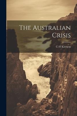 The Australian Crisis - C H Kirmess - cover