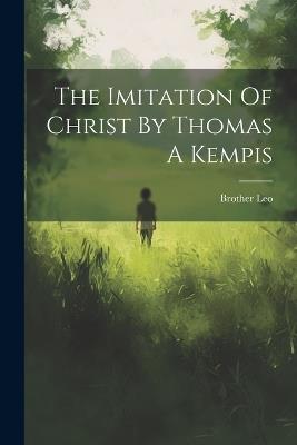 The Imitation Of Christ By Thomas A Kempis - Brother Leo - cover