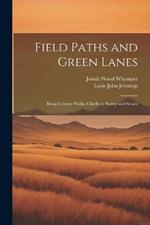 Field Paths and Green Lanes: Being Country Walks, Chiefly in Surrey and Sussex