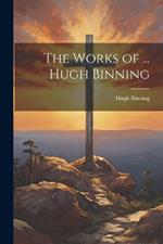 The Works of ... Hugh Binning