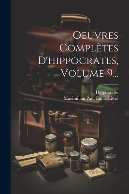 Oeuvres Complètes D'hippocrates, Volume 9... - cover