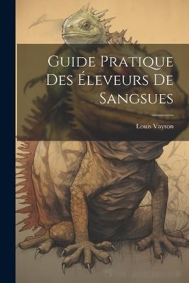 Guide Pratique Des Éleveurs De Sangsues - Louis Vayson - cover