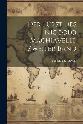 Der Fürst des Niccolo Machiavelli, Zweiter Band - Niccolò Machiavelli - cover