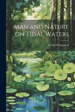 Man and Nature on Tidal Waters