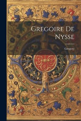 Gregoire De Nysse - Gregory - cover