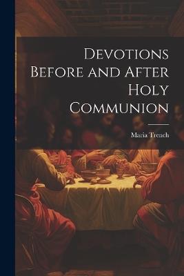 Devotions Before and After Holy Communion - Maria Trench - cover