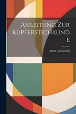 Anleitung zur Kupferstichkunde