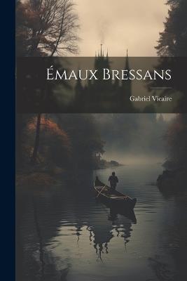 Émaux Bressans - Gabriel Vicaire - cover