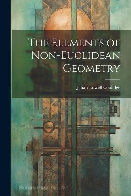 The Elements of Non-Euclidean Geometry - Julian Lowell Coolidge - cover