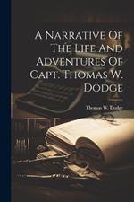 A Narrative Of The Life And Adventures Of Capt. Thomas W. Dodge