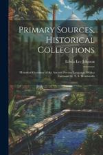 Primary Sources, Historical Collections: Historical Grammar of the Ancient Persian Language, With a Foreword by T. S. Wentworth