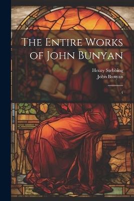 The Entire Works of John Bunyan: 4 - John Bunyan,Henry Stebbing - cover