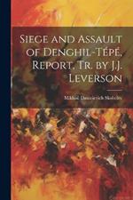 Siege and Assault of Denghil-Tépé, Report, Tr. by J.J. Leverson