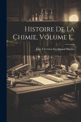 Histoire De La Chimie, Volume 1... - cover