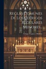 Reglas Comunes De Los Clérigos Regulares Menores...