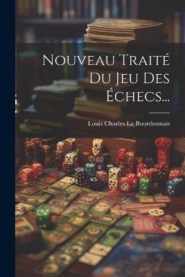 Nouveau Traité Du Jeu Des Échecs... - cover