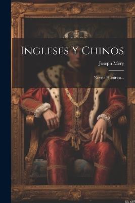 Ingleses Y Chinos: Novela Histórica... - Joseph Méry - cover