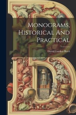 Monograms, Historical And Practical - David Garden Berri - cover