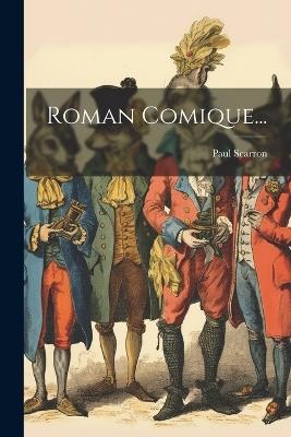 Roman Comique... - Paul Scarron - cover