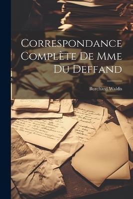 Correspondance Complète de Mme du Deffand - Burchard Waldis - cover