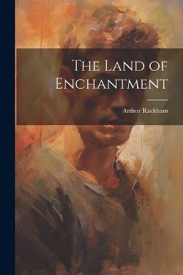 The Land of Enchantment - Arthur Rackham - cover