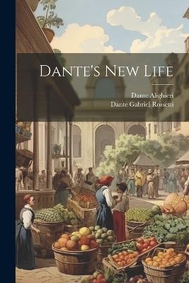 Dante's New Life - Dante Gabriel Rossetti,Dante Alighieri - cover