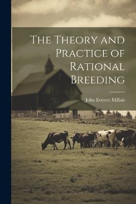 The Theory and Practice of Rational Breeding - John Everett Millais - cover