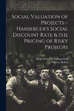 Social Valuation of Projects--Harberger's Social Discount Rate & the Pricing of Risky Projects