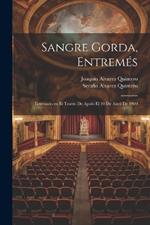 Sangre Gorda, entremés; estrenado en el Teatro de Apolo el 30 de abril de 1909