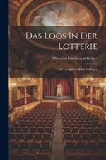 Das Loos In Der Lotterie: Ein Lustspiel In Fünf Aufzügen