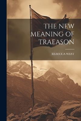 The New Meaning of Traeason - Rebecca West - cover