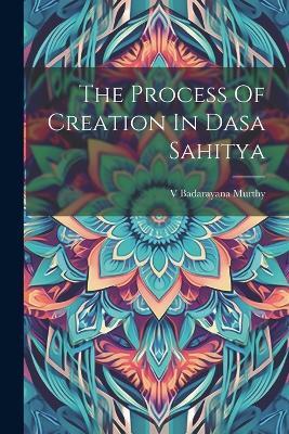 The Process Of Creation In Dasa Sahitya - Badarayana Murthy - cover