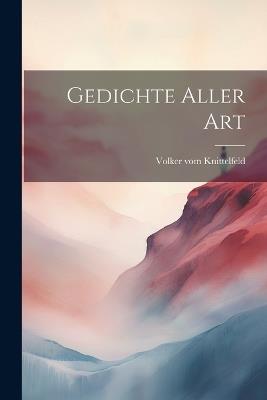 Gedichte Aller Art - Volker Vom Knittelfeld - cover