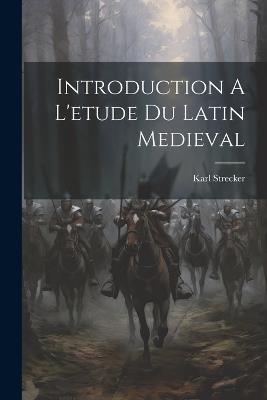 Introduction A L'etude Du Latin Medieval - Strecker Karl 1861-1945 - cover