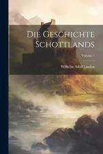 Die Geschichte Schottlands; Volume 1