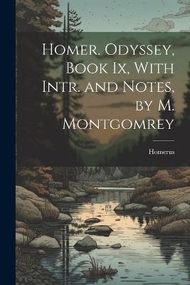 Homer. Odyssey, Book Ix, With Intr. and Notes, by M. Montgomrey - Homerus - cover