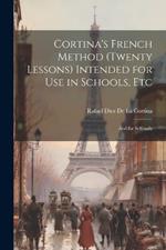 Cortina's French Method (Twenty Lessons) Intended for Use in Schools, Etc: And for Selfstudy