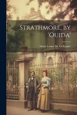 Strathmore, by 'ouida' - Marie Louise de la Ramée - cover