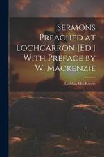 Sermons Preached at Lochcarron [Ed.] With Preface by W. Mackenzie