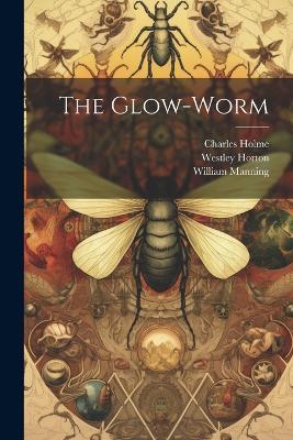 The Glow-Worm - William Manning,Charles Holme,Westley Horton - cover