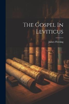 The Gospel In Leviticus - James Fleming - cover