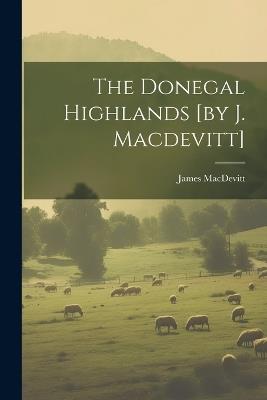 The Donegal Highlands [by J. Macdevitt] - cover