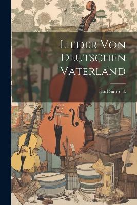 Lieder Von Deutschen Vaterland - Karl Simrock - cover